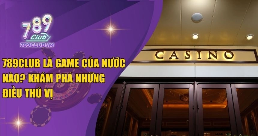 789club là game của nước nào